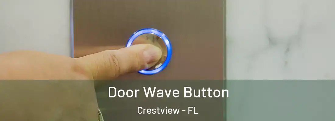  Door Wave Button Crestview - FL