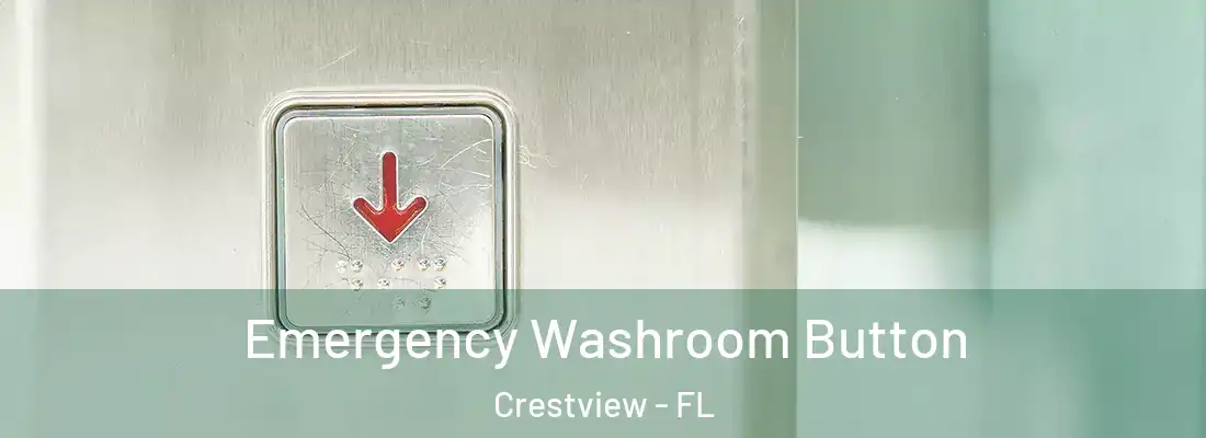  Emergency Washroom Button Crestview - FL