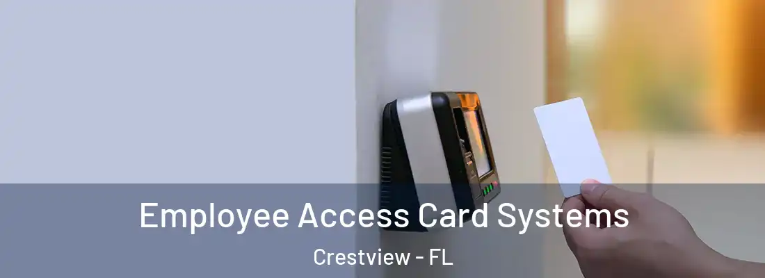  Employee Access Card Systems Crestview - FL
