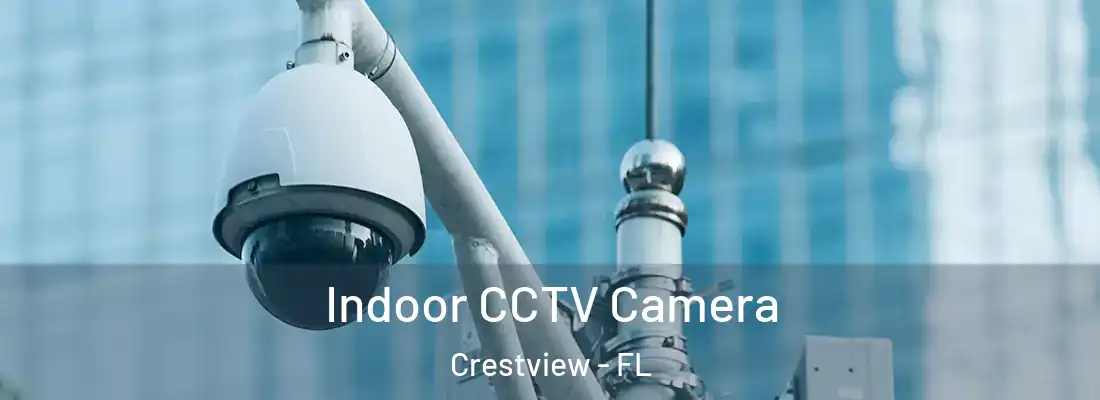  Indoor CCTV Camera Crestview - FL