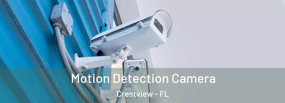  Motion Detection Camera Crestview - FL