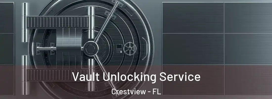  Vault Unlocking Service Crestview - FL